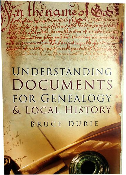 Understanding Documents for Genealogy & Local History by Bruce Durie