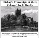 Diocese of Bath & Wells Bishops Transcripts,  Dwelly's Part 01