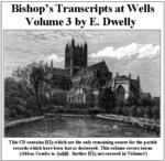 Diocese of Bath & Wells Bishops Transcripts, Dwelly's Part 03
