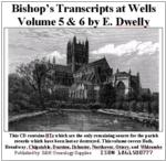 Diocese of Bath & Wells Bishops Transcripts, Dwelly's Parts 05 & 06